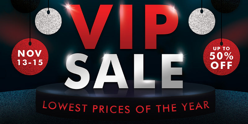 VIP SALE - 3 Days Only - up to 50% OFF Storewide!